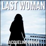 Last Woman The Last Woman, Book 1 [Audiobook]
