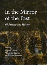 In the Mirror of the Past: Of Fantasy and History