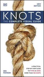 Knots!: The Complete Visual Guide, New Edition