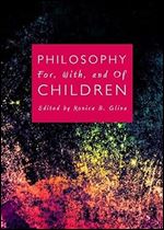 Philosophy For, With, and of Children