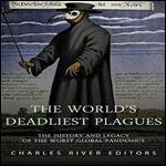 The World's Deadliest Plagues The History and Legacy of the Worst Global Pandemics [Audiobook]