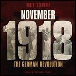 November 1918: The German Revolution [Audiobook]