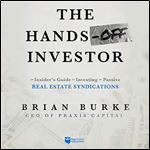 The Hands-Off Investor: An Insider's Guide to Investing in Passive Real Estate Syndications [Audiobook]