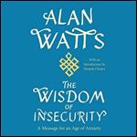 The Wisdom of Insecurity A Message for an Age of Anxiety, 2023 Edition [Audiobook]