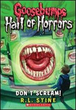 Don't Scream! (Goosebumps: Hall Of Horrors #5)