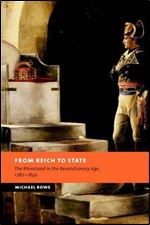 From Reich to State: The Rhineland in the Revolutionary Age, 1780-1830 (New Studies in European History)