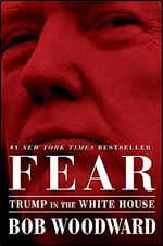 Fear: Trump in the White House Ed 2